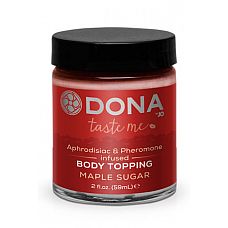 ������� ��� ���� DONA Maple Sugar � �������� ��������� ������ - 59 ��. 
�������� ��� ���� DONA Body Topping Maple Sugar ������� �������� ����� ����������� � ���������.